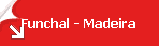Funchal - Madeira Funchal - Madeira